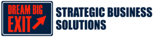 Dream Big Exit | Strategic Business Solutions
